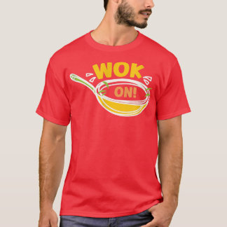 Wok On Wok Asian Cooking  T-Shirt