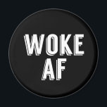 Woke AF Black Magnet<br><div class="desc">I'm Woke AF political resist gift for a person who stays current in political affairs and goes to marches to protest and fight for equal rights,  healthcare,  and sensible gun laws. The white text on a black magnet makes a bold statement.</div>