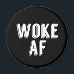 Woke AF Black Magnet<br><div class="desc">I'm Woke AF political resist gift for a person who stays current in political affairs and goes to marches to protest and fight for equal rights,  healthcare,  and sensible gun laws. The white text on a black magnet makes a bold statement.</div>