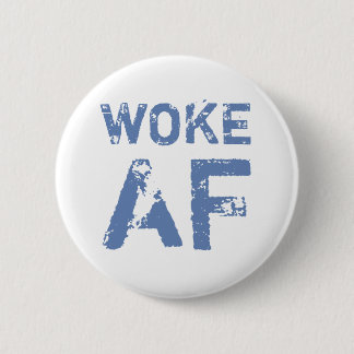 Woke AF Progressive Political 6 Cm Round Badge