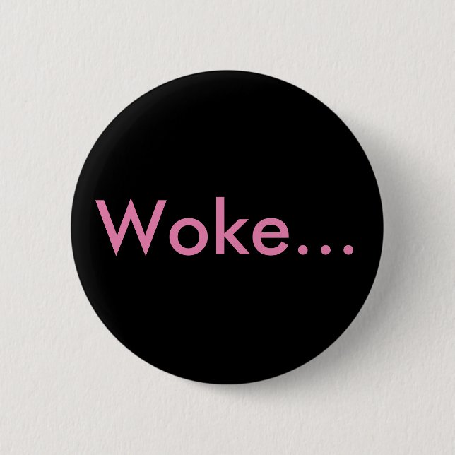 "Woke..." Buttons & Pins For Backpacks (Front)