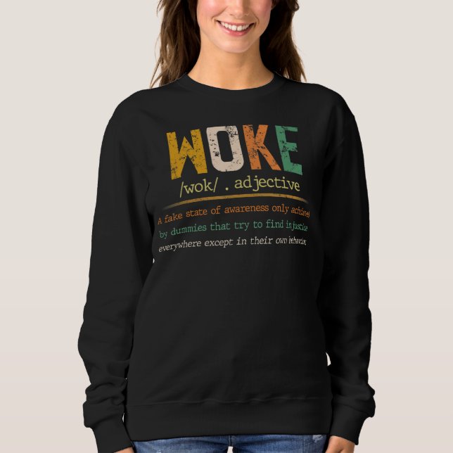 Woke Funny Definition Funny Quote Sweatshirt (Front)