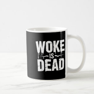 Woke Is Dead Funny Sarcastic Humour Coffee Mug