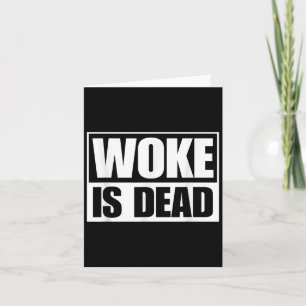 Woke Is Dead Funny Sarcastic Humour Slogan Saying Card