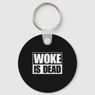 Woke Is Dead Funny Sarcastic Humour Slogan Saying Key Ring