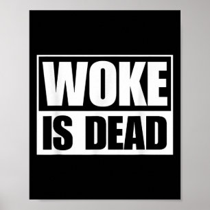 Woke Is Dead Funny Sarcastic Humour Slogan Saying  Poster
