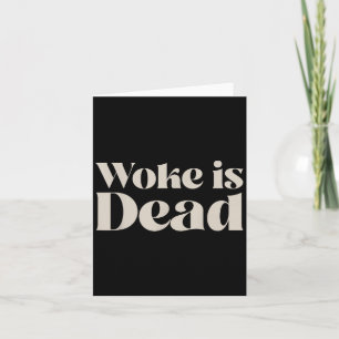 Woke Is Dead Funny Sarcastic Slogan Men Women Card