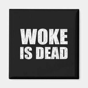 Woke Is Dead Funny Sarcastic Slogan Men Women Magnet