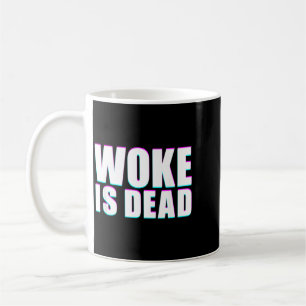 Woke Is Dead Funny Slogan Funny Meme Quote For Coffee Mug