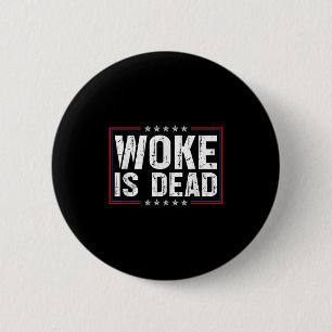 Woke Is Dead Funny Slogan Funny Meme Quote For Sar 6 Cm Round Badge