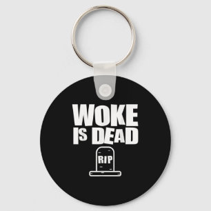 Woke Is Dead Funny Slogan Funny Meme Quote For Sar Key Ring