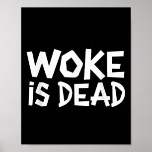 Woke Is Dead Funny Slogan Funny Meme Quote For Sar Poster