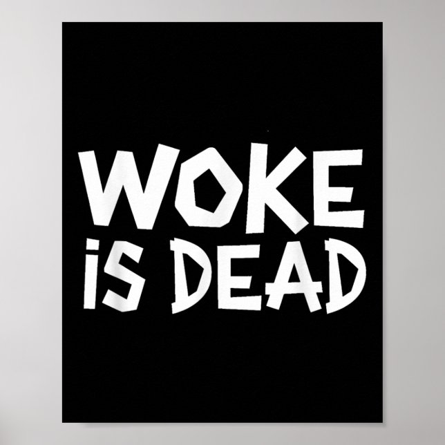 Woke Is Dead Funny Slogan Funny Meme Quote For Sar Poster (Front)