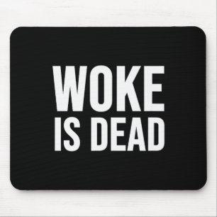 Woke Is Dead Mouse Pad