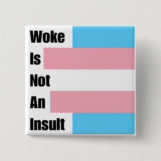 Woke Is Not An Insult 15 Cm Square Badge