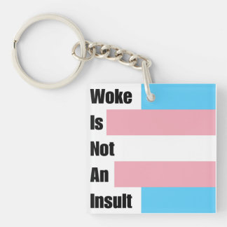Woke Is Not An Insult Key Ring