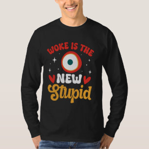Woke Is The New Stupid Funny Anti Woke Conservativ T-Shirt