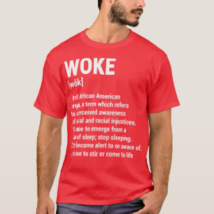 Woke Meaning 13 T-Shirt