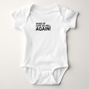 Woke up cute as hell again, baby onsie bodysuit