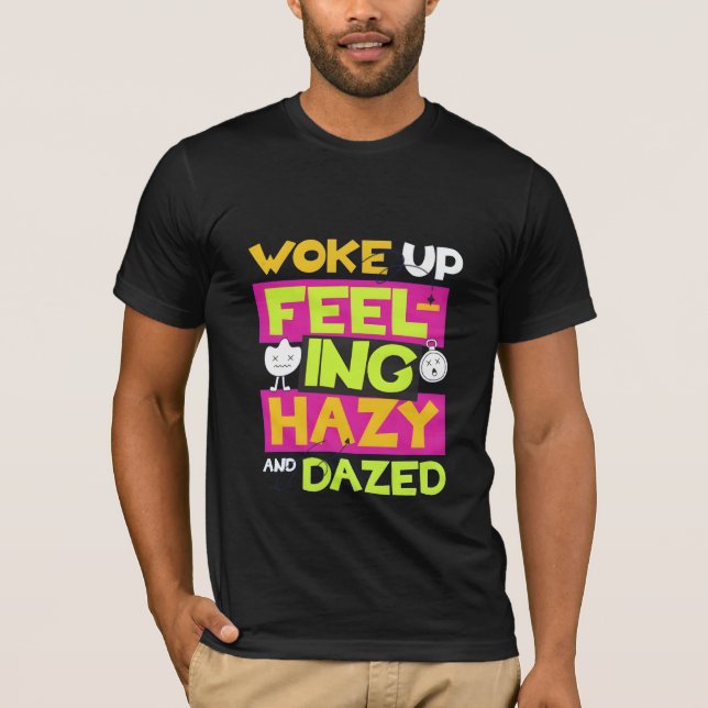 Woke Up Feeling Hazy Lazy Tee (Front)