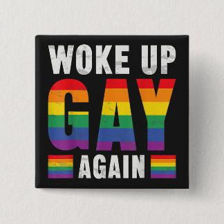 Woke Up Gay Again 15 Cm Square Badge