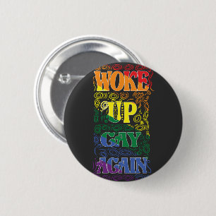 Woke Up Gay Again – Funny LGBTQ+ Pride 6 Cm Round Badge