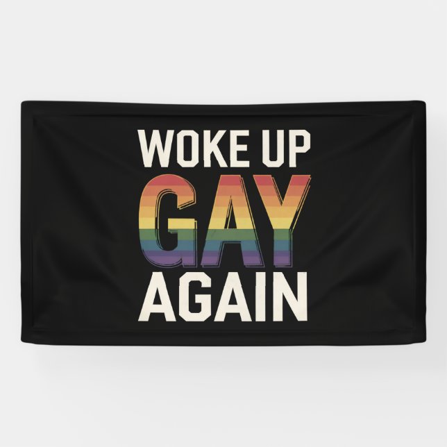 Woke Up Gay Again Funny LGBTQ Pride Ally Rainbow Banner (Horizontal)