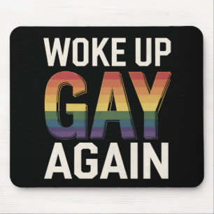 Woke Up Gay Again Funny LGBTQ Pride Ally Rainbow Mouse Pad