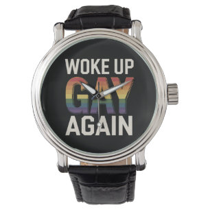 Woke Up Gay Again Funny LGBTQ Pride Ally Rainbow Watch