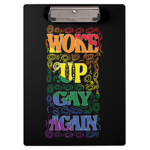 Woke Up Gay Again – Funny LGBTQ+ Pride Design Clipboard