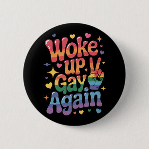 Woke Up Gay Again Funny LGBTQ Pride Rainbow 6 Cm Round Badge
