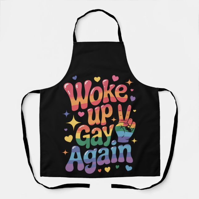 Woke Up Gay Again Funny LGBTQ Pride Rainbow Apron (Front)