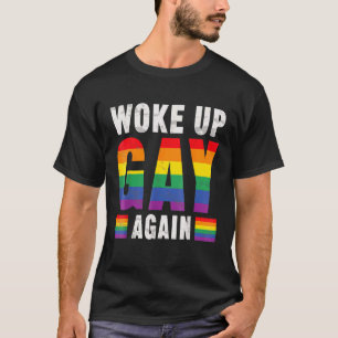 Woke Up Gay Again  Lgbt Gay Pride  Pride Month 202 T-Shirt