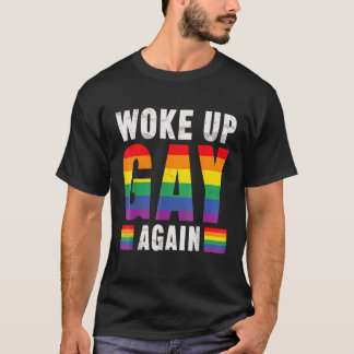 Woke Up Gay Again  Lgbt Gay Pride  Pride Month 202 T-Shirt