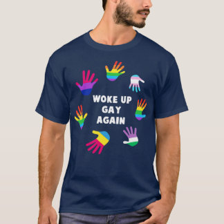 Woke up gay again LGBT Gay Pride Tee LGBTQ Support