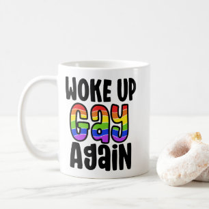 Woke Up Gay Again LGBTQ+ Pride Coffee Mug