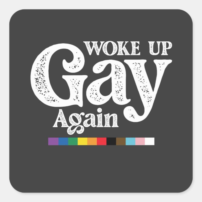 Woke Up Gay Again Support LGBT Pride Square Sticker (Front)