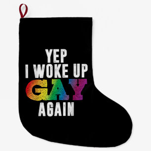 Woke Up Gay - Pride Rainbow Queer Gay CSD Party LG Large Christmas Stocking