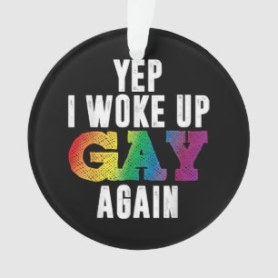 Woke Up Gay - Pride Rainbow Queer Gay CSD Party LG Ornament
