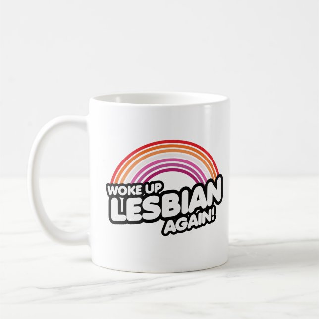 Woke Up Lesbian Again Coffee Mug (Left)