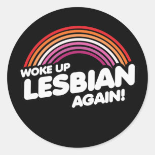 WOKE UP LESBIAN AGAIN T-Shirt Classic Round Sticker