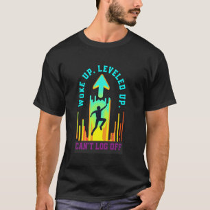 Woke up levelled up canu2019t log off meditate cha T-Shirt