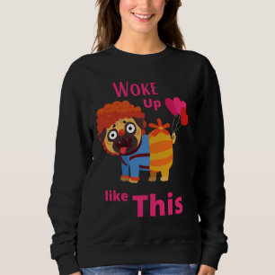 Woke Up Like This Pug Classic T-Shirt 700 Sweatshirt