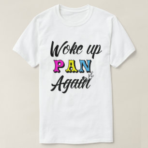 Woke Up Pan T-Shirt