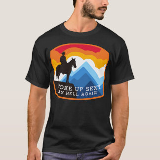 Woke up sexy as hell again T-Shirt