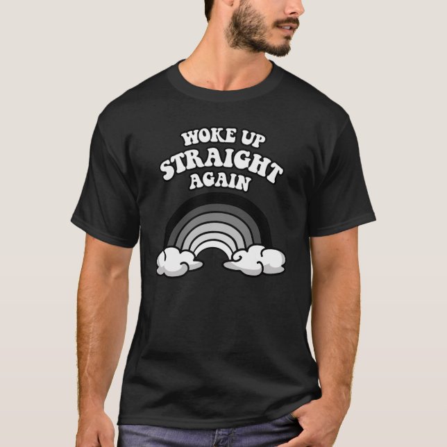 Woke up straight again T-Shirt (Front)
