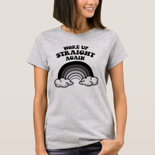 Woke up straight again T-Shirt