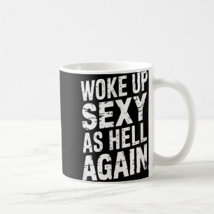 Woke Up Y As Hell Again Funny Confidence  Coffee Mug