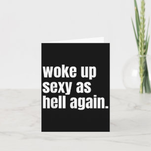Woke Up Y As Hell Again Funny Confidence Women Say Card