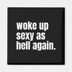 Woke Up Y As Hell Again Funny Confidence Women Say Magnet
